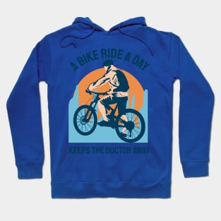 a bike ride a day keeps the doctor away Hoodie